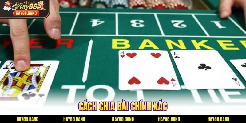 Cách chia bài chính xác